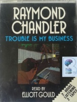 Trouble Is My Business written by Raymond Chandler performed by Elliot Gould on Cassette (Abridged)